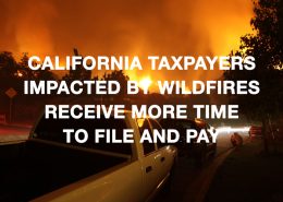 California-Taxpayers-Impacted-By-Wildfires-Receive-More-Time-to-File-And-Pay