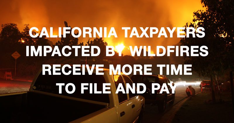 California-Taxpayers-Impacted-By-Wildfires-Receive-More-Time-to-File-And-Pay