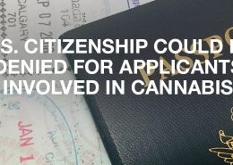 U.S. Citizenship Could Be Denied For Applicants Involved In Cannabis