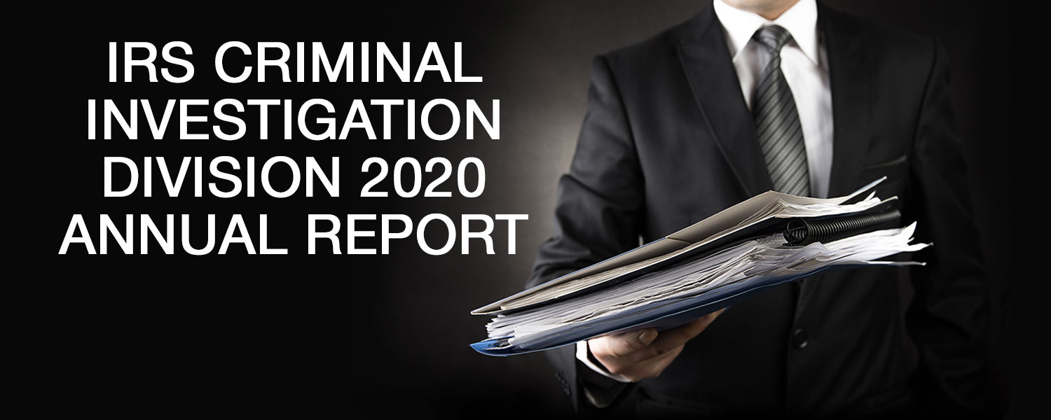 IRS Criminal Investigation Division Releases Its 2020 Annual Report   IRS Criminal Investigation Division Releases Its 2020 Annual Report 