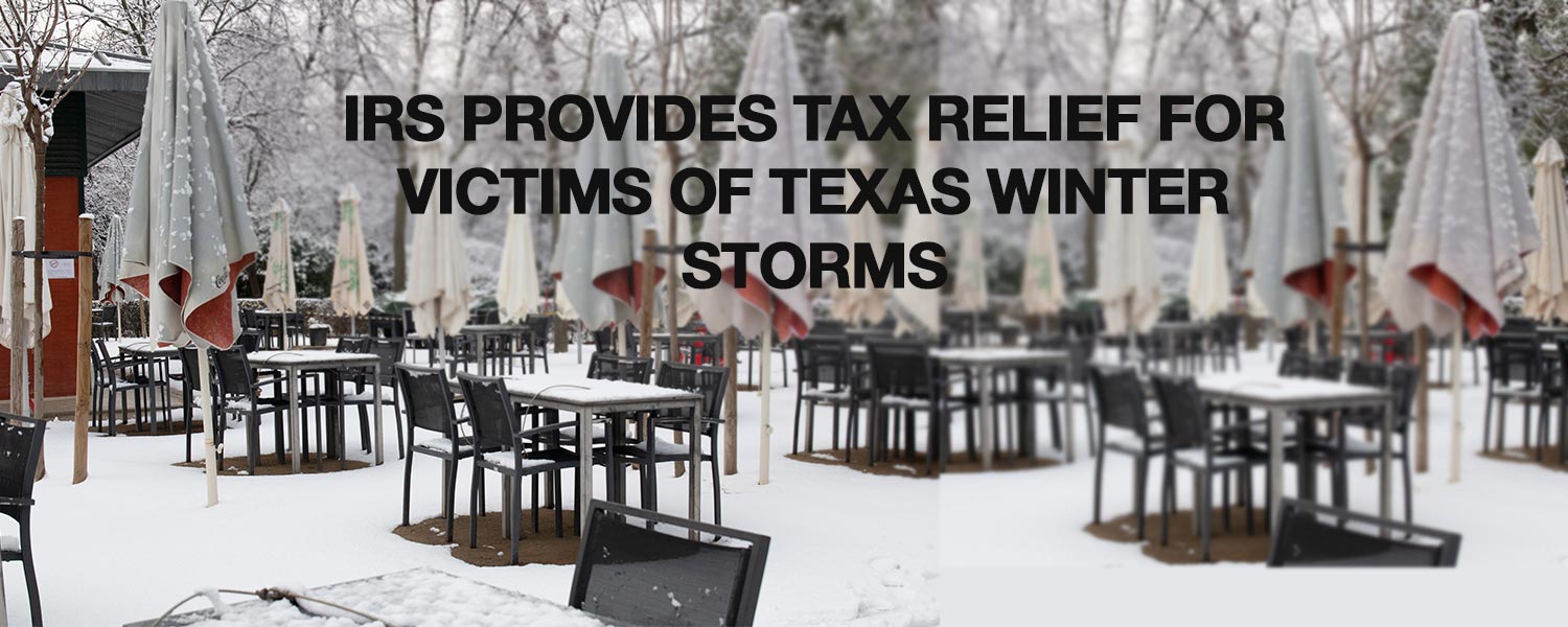 IRS Provides Tax Relief For Victims Of Texas Winter Storms Tax