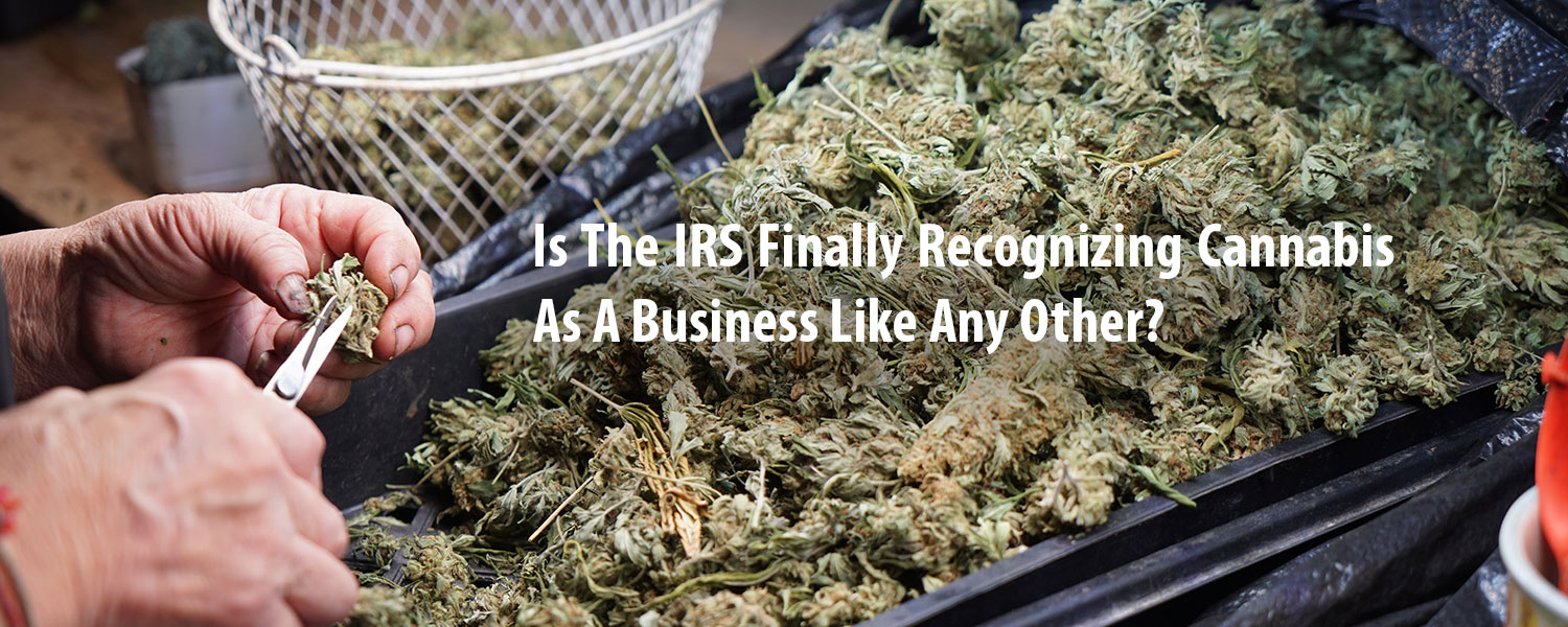 Is The Irs Finally Recognizing Cannabis As A Business Like Any Other Tax Attorney Orange