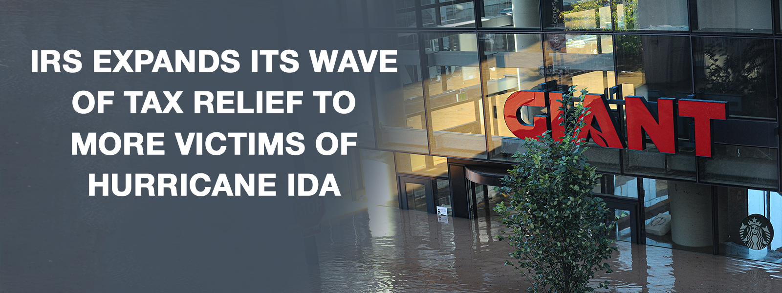 IRS Expands Its Wave Of Tax Relief To More Victims Of Hurricane Ida