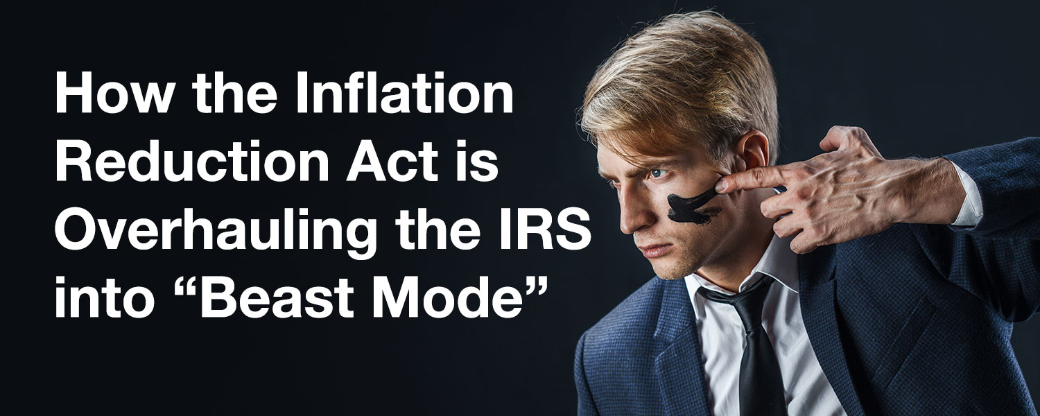 How The Inflation Reduction Act Is Overhauling The IRS Into “Beast Mode ...