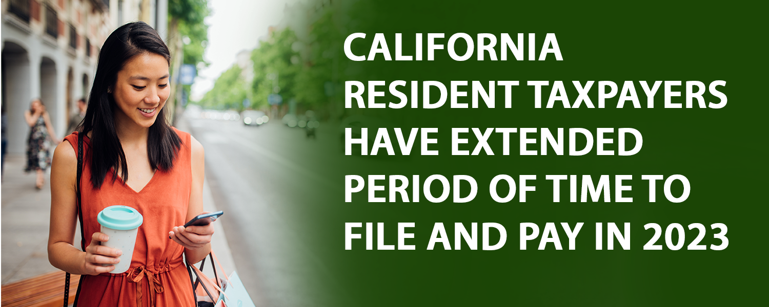 California Resident Taxpayers Have Extended Period Of Time To File And P  