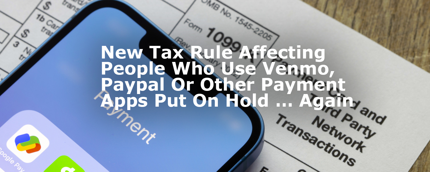 New Tax Rule Affecting People Who Use Venmo, Paypal Or Other Payment