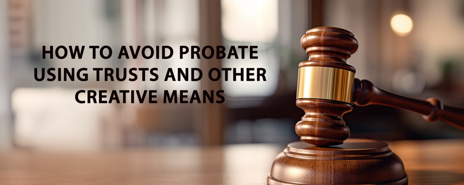 How to Avoid Probate Using Trusts And Other Creative Means - Tax ...